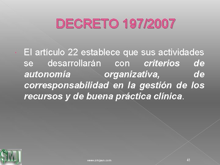 DECRETO 197/2007 El artículo 22 establece que sus actividades se desarrollarán con criterios de