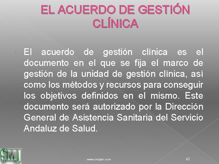EL ACUERDO DE GESTIÓN CLÍNICA El acuerdo de gestión clínica es el documento en