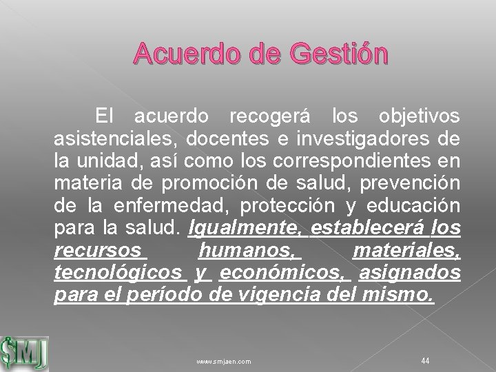 Acuerdo de Gestión El acuerdo recogerá los objetivos asistenciales, docentes e investigadores de la