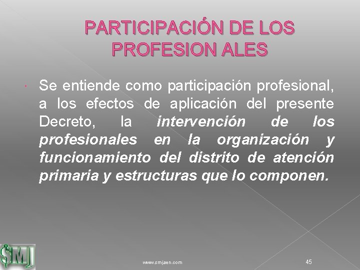 PARTICIPACIÓN DE LOS PROFESION ALES Se entiende como participación profesional, a los efectos de