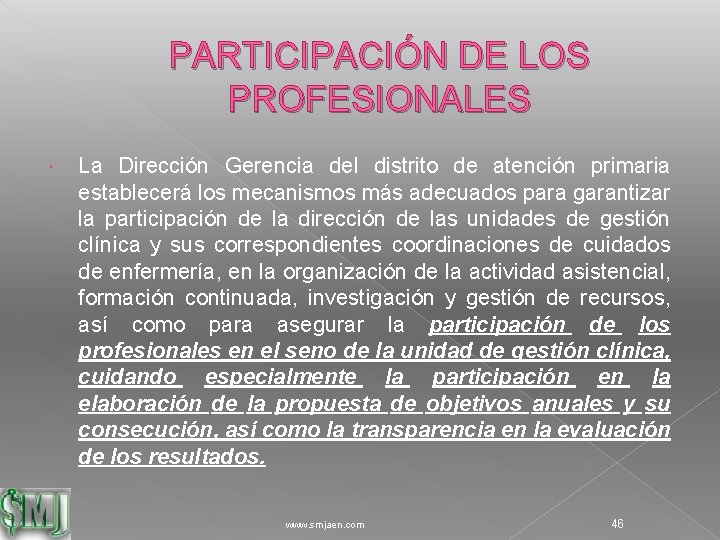 PARTICIPACIÓN DE LOS PROFESIONALES La Dirección Gerencia del distrito de atención primaria establecerá los