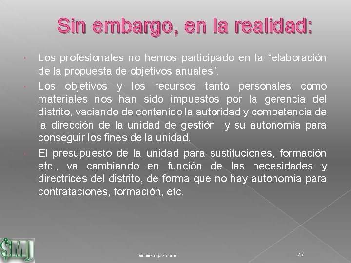 Sin embargo, en la realidad: Los profesionales no hemos participado en la “elaboración de