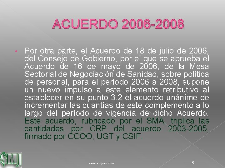 ACUERDO 2006 -2008 • Por otra parte, el Acuerdo de 18 de julio de