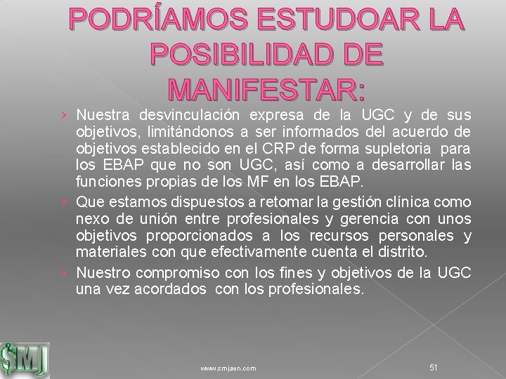 PODRÍAMOS ESTUDOAR LA POSIBILIDAD DE MANIFESTAR: › Nuestra desvinculación expresa de la UGC y