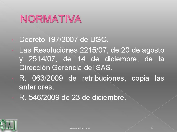 NORMATIVA Decreto 197/2007 de UGC. Las Resoluciones 2215/07, de 20 de agosto y 2514/07,