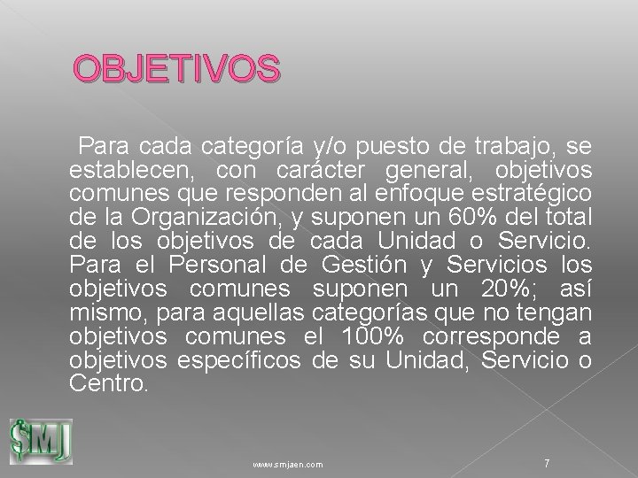 OBJETIVOS Para cada categoría y/o puesto de trabajo, se establecen, con carácter general, objetivos