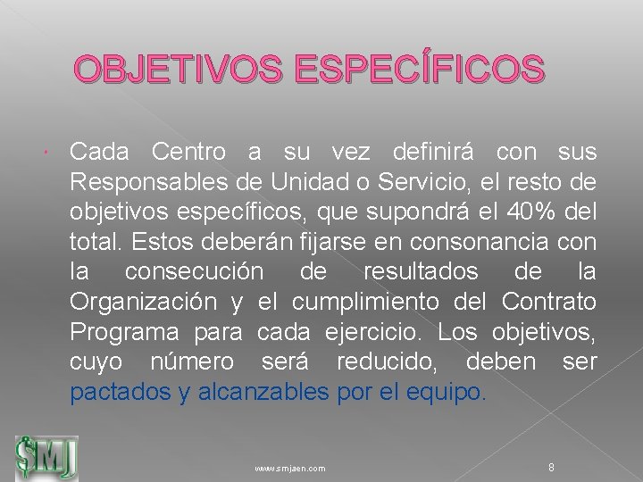 OBJETIVOS ESPECÍFICOS Cada Centro a su vez definirá con sus Responsables de Unidad o