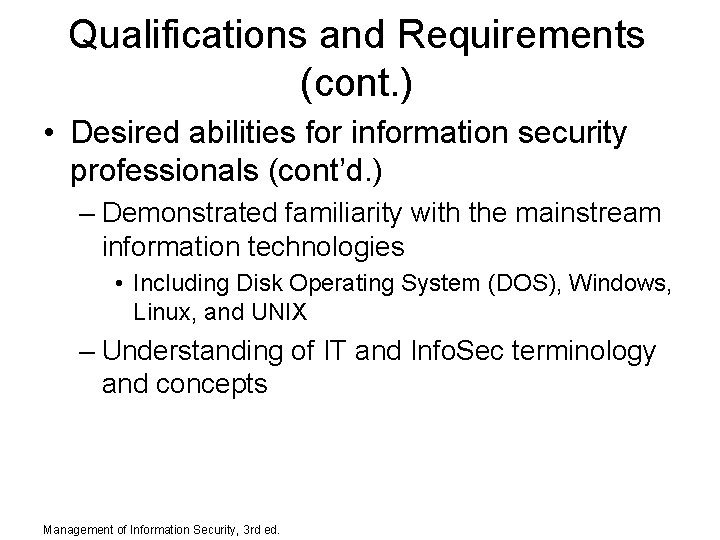 Qualifications and Requirements (cont. ) • Desired abilities for information security professionals (cont’d. )