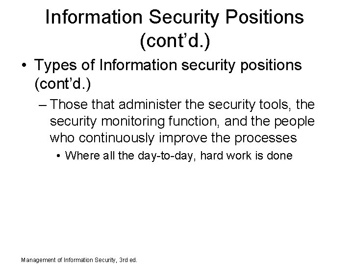 Information Security Positions (cont’d. ) • Types of Information security positions (cont’d. ) –