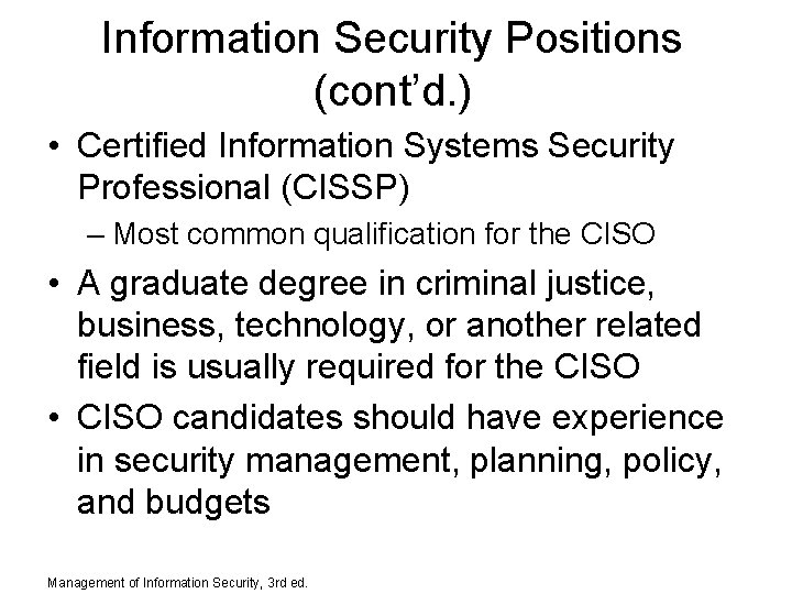 Information Security Positions (cont’d. ) • Certified Information Systems Security Professional (CISSP) – Most