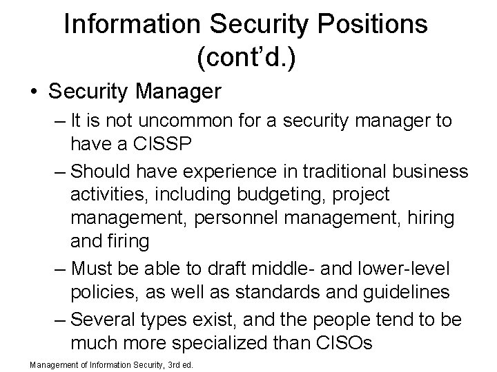 Information Security Positions (cont’d. ) • Security Manager – It is not uncommon for