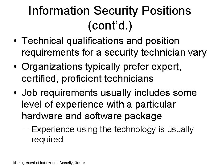 Information Security Positions (cont’d. ) • Technical qualifications and position requirements for a security