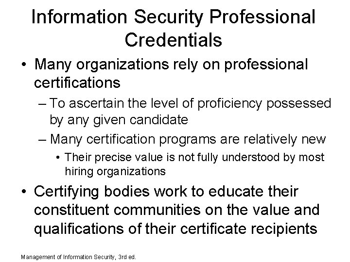 Information Security Professional Credentials • Many organizations rely on professional certifications – To ascertain