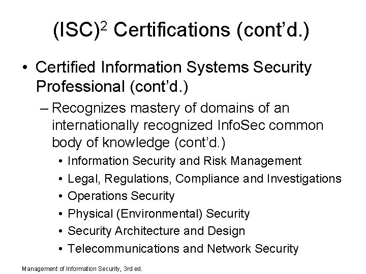 (ISC)2 Certifications (cont’d. ) • Certified Information Systems Security Professional (cont’d. ) – Recognizes