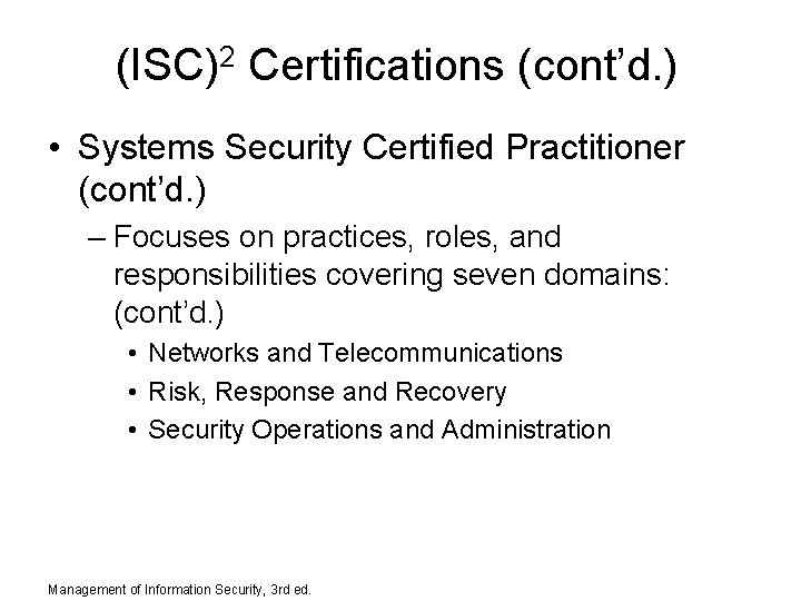 (ISC)2 Certifications (cont’d. ) • Systems Security Certified Practitioner (cont’d. ) – Focuses on