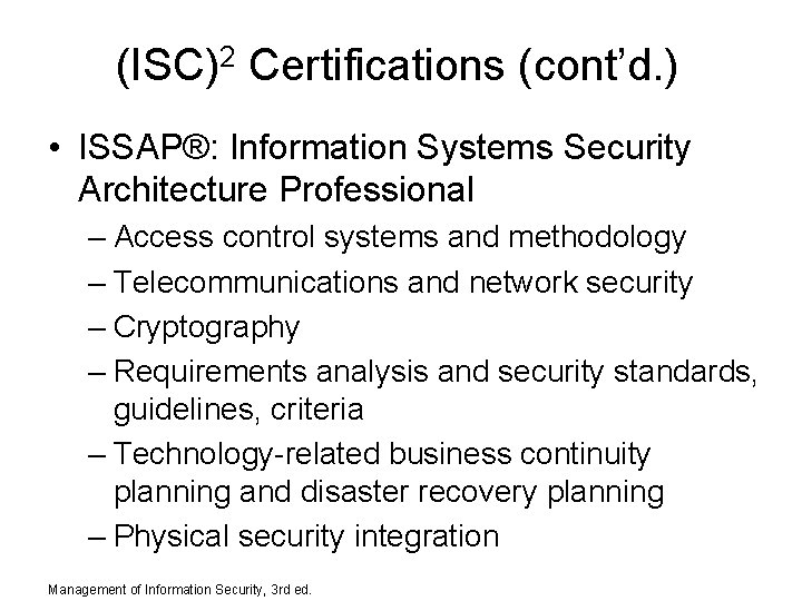 (ISC)2 Certifications (cont’d. ) • ISSAP®: Information Systems Security Architecture Professional – Access control