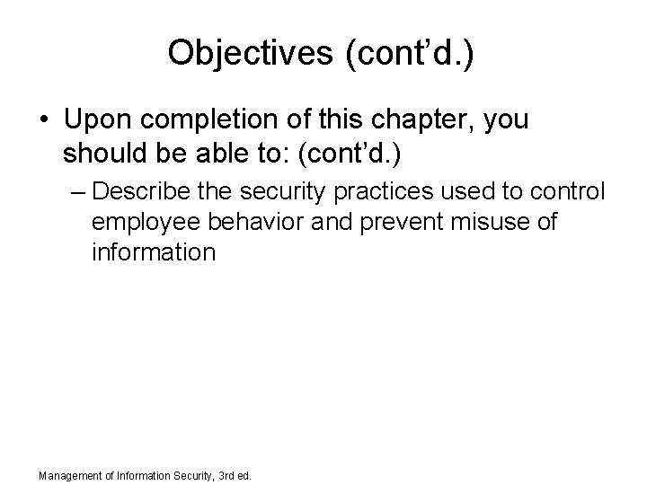 Objectives (cont’d. ) • Upon completion of this chapter, you should be able to: