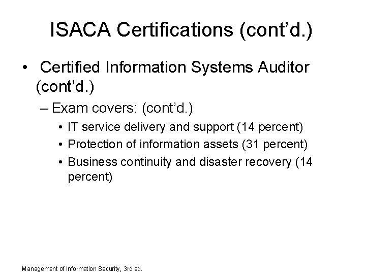ISACA Certifications (cont’d. ) • Certified Information Systems Auditor (cont’d. ) – Exam covers:
