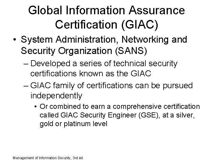 Global Information Assurance Certification (GIAC) • System Administration, Networking and Security Organization (SANS) –