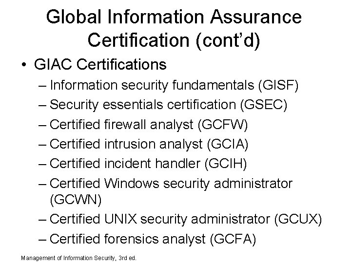 Global Information Assurance Certification (cont’d) • GIAC Certifications – Information security fundamentals (GISF) –