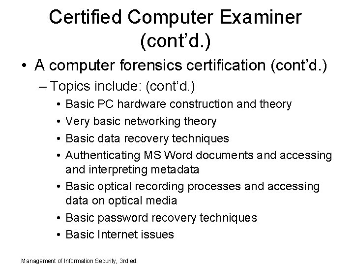 Certified Computer Examiner (cont’d. ) • A computer forensics certification (cont’d. ) – Topics