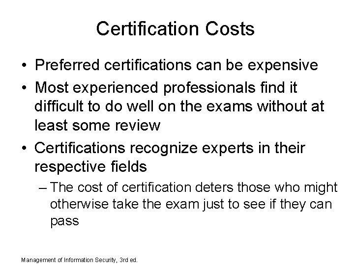 Certification Costs • Preferred certifications can be expensive • Most experienced professionals find it