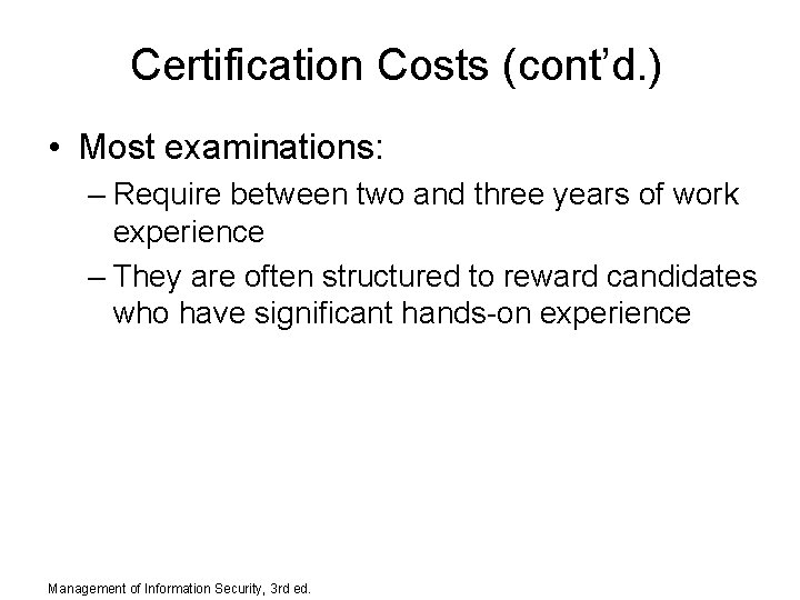 Certification Costs (cont’d. ) • Most examinations: – Require between two and three years