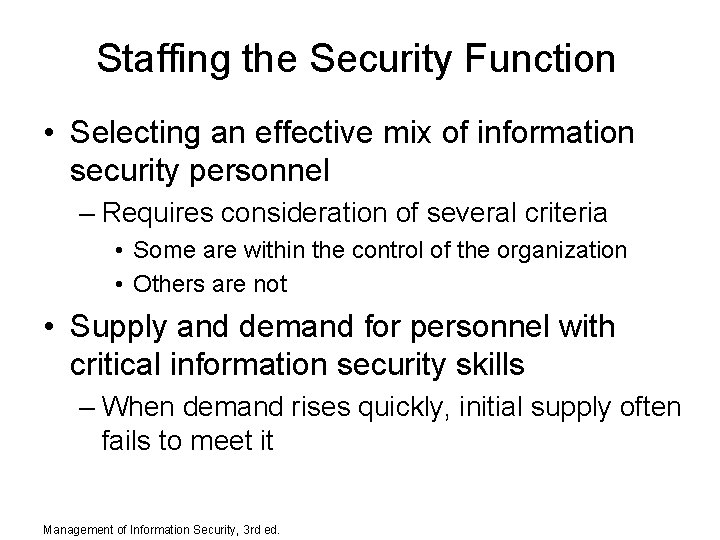 Staffing the Security Function • Selecting an effective mix of information security personnel –