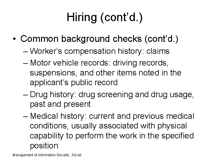 Hiring (cont’d. ) • Common background checks (cont’d. ) – Worker’s compensation history: claims