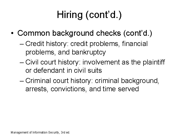 Hiring (cont’d. ) • Common background checks (cont’d. ) – Credit history: credit problems,