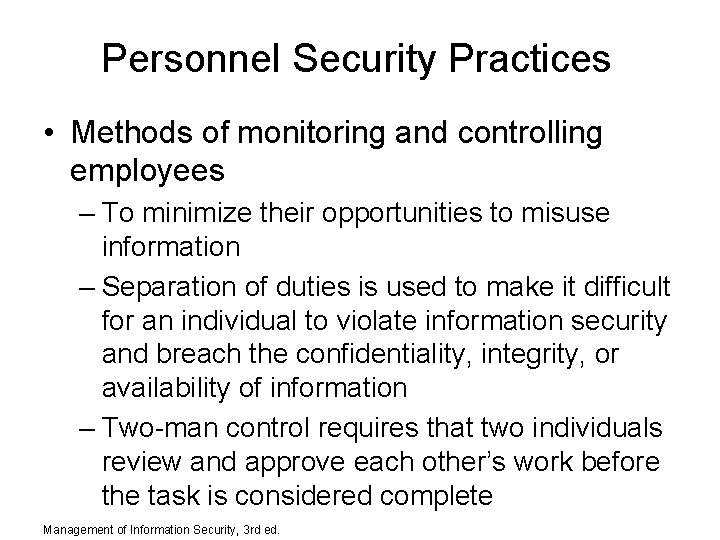 Personnel Security Practices • Methods of monitoring and controlling employees – To minimize their