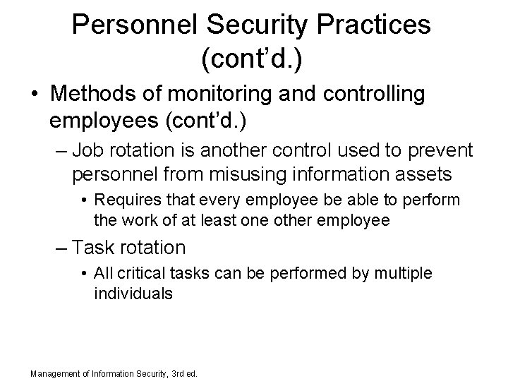 Personnel Security Practices (cont’d. ) • Methods of monitoring and controlling employees (cont’d. )