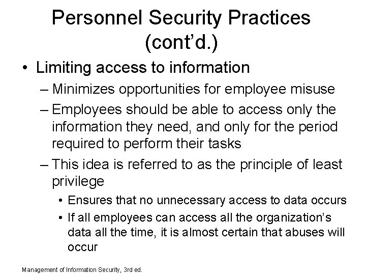 Personnel Security Practices (cont’d. ) • Limiting access to information – Minimizes opportunities for