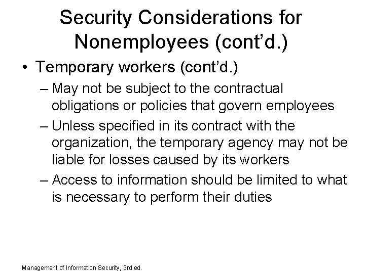 Security Considerations for Nonemployees (cont’d. ) • Temporary workers (cont’d. ) – May not