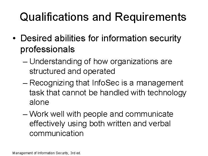 Qualifications and Requirements • Desired abilities for information security professionals – Understanding of how