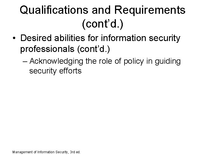 Qualifications and Requirements (cont’d. ) • Desired abilities for information security professionals (cont’d. )