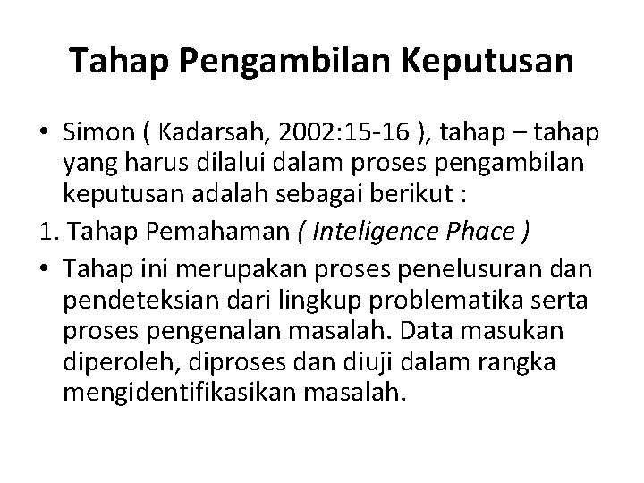 Tahap Pengambilan Keputusan • Simon ( Kadarsah, 2002: 15 -16 ), tahap – tahap