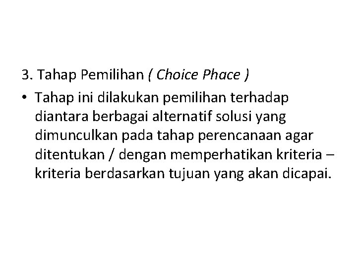 3. Tahap Pemilihan ( Choice Phace ) • Tahap ini dilakukan pemilihan terhadap diantara