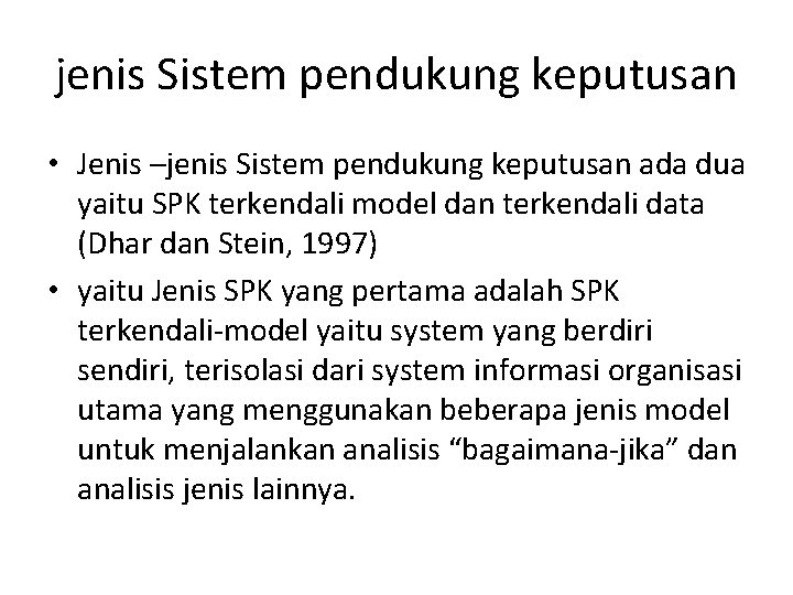 jenis Sistem pendukung keputusan • Jenis –jenis Sistem pendukung keputusan ada dua yaitu SPK