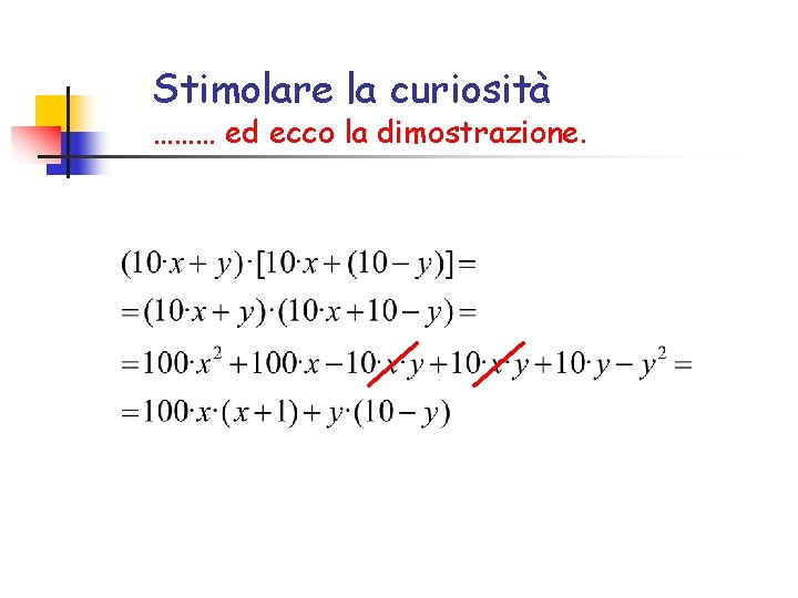 Stimolare la curiosità ……… ed ecco la dimostrazione. 