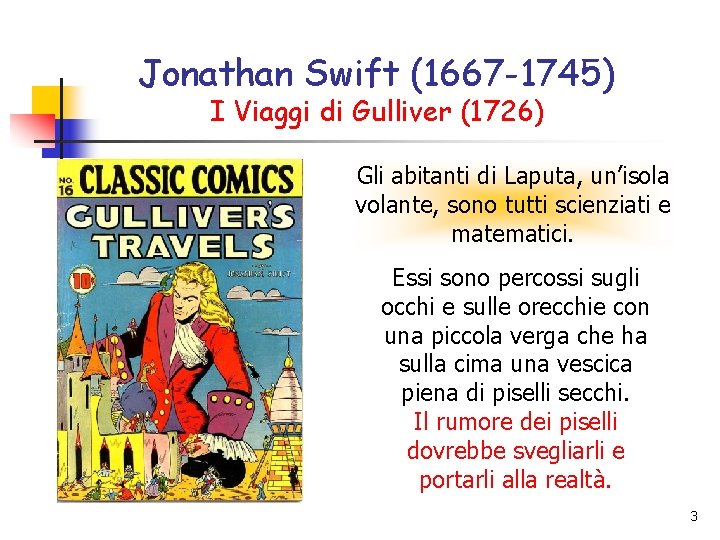 Jonathan Swift (1667 -1745) I Viaggi di Gulliver (1726) Gli abitanti di Laputa, un’isola