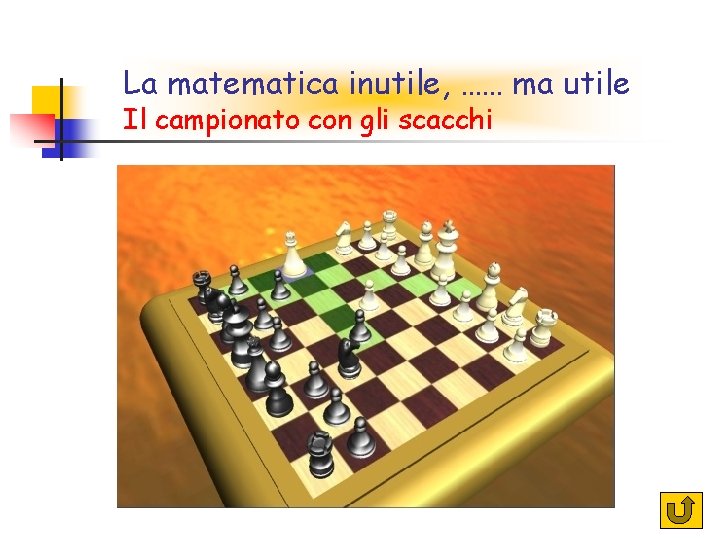 La matematica inutile, …… ma utile Il campionato con gli scacchi 32 