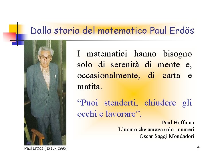 Dalla storia del matematico Paul Erdös I matematici hanno bisogno solo di serenità di