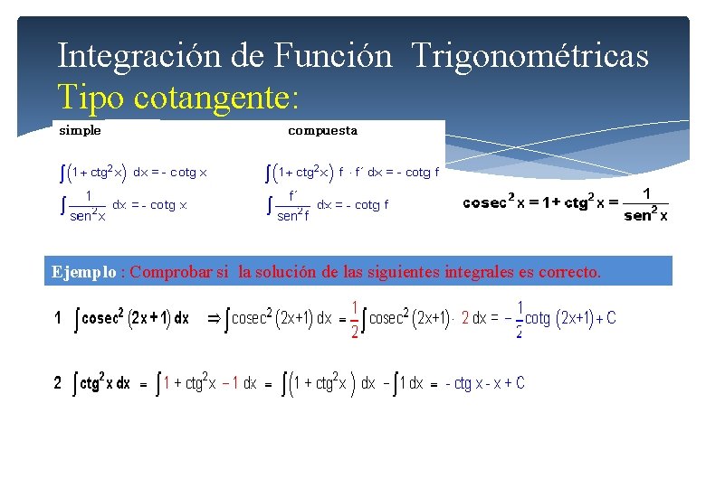 Integración de Función Trigonométricas Tipo cotangente: Ejemplo : Comprobar si la solución de las