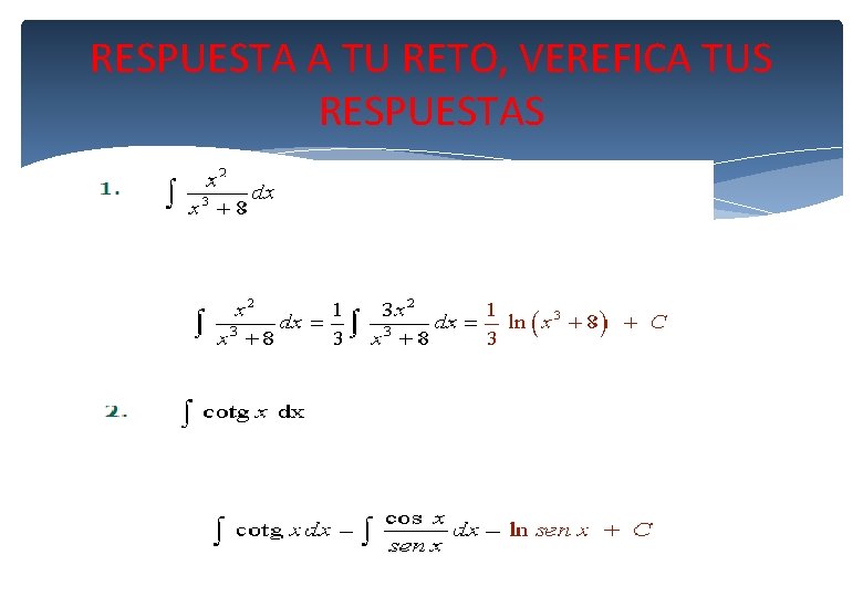 RESPUESTA A TU RETO, VEREFICA TUS RESPUESTAS 