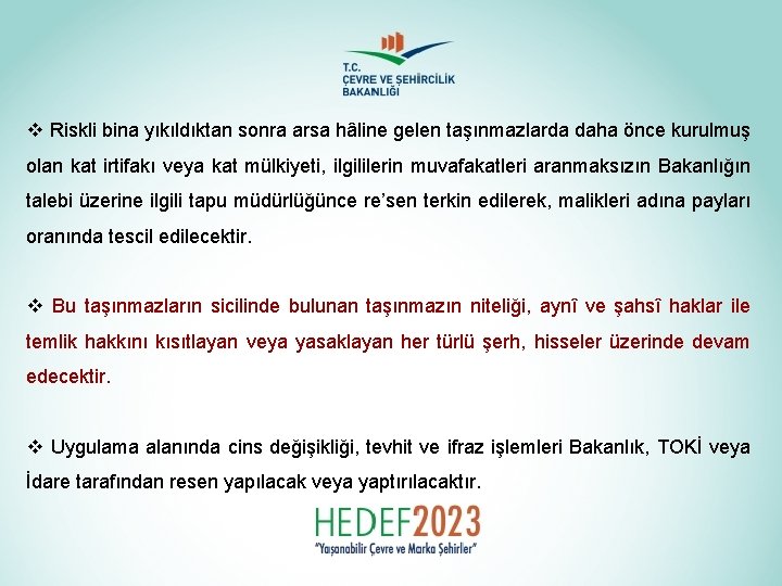 v Riskli bina yıkıldıktan sonra arsa hâline gelen taşınmazlarda daha önce kurulmuş olan kat