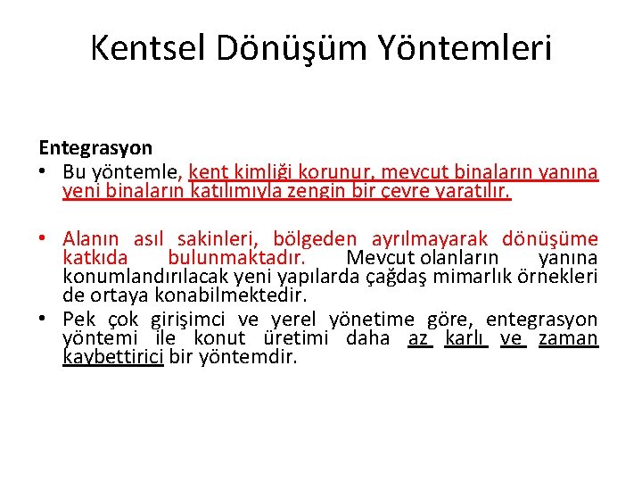 Kentsel Dönüşüm Yöntemleri Entegrasyon • Bu yöntemle, kent kimliği korunur, mevcut binaların yanına yeni