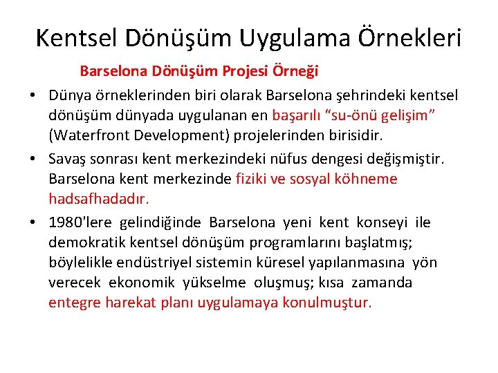 Kentsel Dönüşüm Uygulama Örnekleri Barselona Dönüşüm Projesi Örneği • Dünya örneklerinden biri olarak Barselona