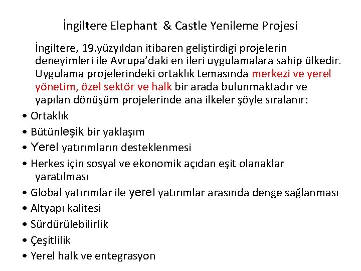 İngiltere Elephant & Castle Yenileme Projesi İngiltere, 19. yüzyıldan itibaren geliştirdigi projelerin deneyimleri ile