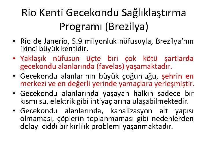 Rio Kenti Gecekondu Sağlıklaştırma Programı (Brezilya) • Rio de Janerio, 5. 9 milyonluk nüfusuyla,